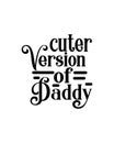cuter version of daddy. Hand drawn typography poster design Royalty Free Stock Photo