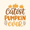 Cutest Pumpkin Ever. Inscription hand lettering