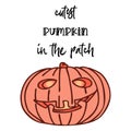 Cutest Pumpkin in the patch- funny Halloween text with smiley pumkin Royalty Free Stock Photo