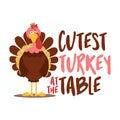 Cutest turkey at the table - Thanksgiving Day calligraphic poster.