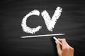 CV - Curriculum Vitae is a short written summary of a person`s career, qualifications, and education, acronym text concept on blac
