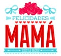 Felicidades Mama, Congratulations Mother spanish text Royalty Free Stock Photo