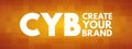 CYB - Create Your Brand acronym