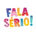 Fala Serio Brazilian Portuguese expression Royalty Free Stock Photo