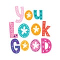 You look good