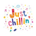 Just chillin` - unique lettering design