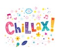 Chillax - slang word, calm down, chill and relax Royalty Free Stock Photo