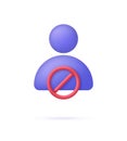 3D Blocked user icon. Block profile icon. Stop group. Prohibition sign. No entry sign icon.