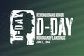 D-Day. Normandy Landings. Remember and Honor. June 6, 1944. Holiday concept. Template for background, banner, card