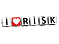 3D I Love Risk Button Click Here Block Text