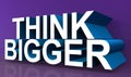 Think bigger