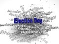 3d image Election Day issues concept word cloud background Royalty Free Stock Photo