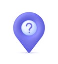 3D Location pin and question mark. Concept of unknown location. Find geolocation. GPS navigator pointer