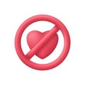 3D Love Prohibition Symbol Icon. No Heart. Stop Love concept with heart icon