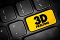 3D Printing - additive manufacturing process that creates a physical object from a digital design, text concept button on keyboard