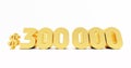 Golden $300000 Dollar isolated on white background Royalty Free Stock Photo