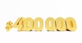 Golden $400000 Dollar isolated on white background Royalty Free Stock Photo