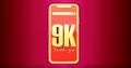 golden 9k numbers above a smartphone. Thanks 9k social media supporters