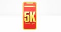 golden 5k numbers above a smartphone. Thanks 5k social media supporters