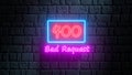 3d render of neon error 400 Bad Request on the brick wall at night. Neon signboard, billboard. Webpage error, connection failed,