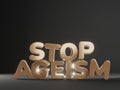 3d render of text stop ageism. Social problem of inequality of ages. Job refusal for elderly people. 3d render Royalty Free Stock Photo