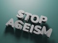 3d render of text stop ageism. Social problem of inequality of ages. Job refusal for elderly people. 3d render Royalty Free Stock Photo