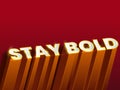 `Stay Bold` text in 3d modern style