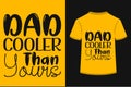 About Dad Cooler Than Yours T-shirt Design