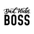 Dad hubs boss inspirational and motivational card. Vector lettering illustration for Fathers day, Boss`s day or Valentines day fo