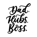 Dad hubs boss inspirational and motivational card. Vector lettering illustration for Fathers day, Boss`s day or Valentines day fo