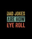 Dad jokes are how eye roll Retro Style T-shirt design