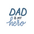 Dad is my hero. Happy Fathers Day hand drawn lettering in children style