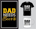 Dad needs beer, Father\'s Day quote typography t shirt and mug design vector illustration