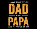 Dad and Papa / Tshirt Design Vector Poster Art