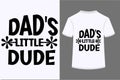 About Dad\'s Little Dude T-shirt Design