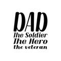 dad the soldier the hero the veteran black letter quote Royalty Free Stock Photo