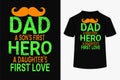 Dad a Son\'s First Hero a Daughter\'s First Love Typography T-Shirt Design Royalty Free Stock Photo