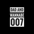 dad and wannabe 007 simple typography with black background Royalty Free Stock Photo
