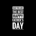 dad you are the best happy fathers day simple typography