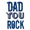 Dad You Rock Fathers Day Greetings Dessign