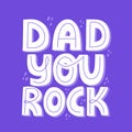 Dad you rock quote. Hand drawn vector lettering. Royalty Free Stock Photo