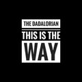 the dadalorian this is the way simple typography