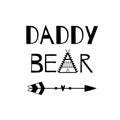 Daddy bear funny lettering. Black phrase with arrow. Fathers day element isolated. Adventure dad print poster Vector