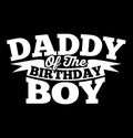 daddy of the birthday boy, valentine day gift father\'s day graphic
