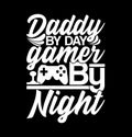 Daddy By Day Gamer By Night, Love You Daddy Best Friend For Daddy Gift, Gamer And Dad Greeting Shirt Design Royalty Free Stock Photo