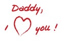 Daddy i love you Royalty Free Stock Photo