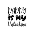 daddy is my valentine black letter quote