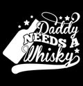 daddy needs a whisky typography vintage style tee shirt graphic