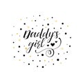 Daddy`s girl. modern hand lettering. for greeting cards, banners, t-shirt design.