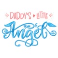 Daddy`s Little Angel quote. Baby shower hand drawn calligraphy script, grotesque stile lettering phrase Royalty Free Stock Photo
